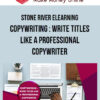 Stone River Elearning – Copywriting : Write Titles Like A Professional Copywriter
