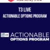 T3 Live – Actionable Options Program