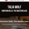 Talia Wolf – Emotion Sells: The Masterclass