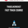 Tradelikerocket – Fast Track Course