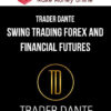 Trader Dante – Swing Trading Forex and Financial Futures