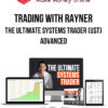 Trading with Rayner – The Ultimate Systems Trader (UST) Advanced