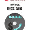 Trick Trades – B.O.S.S. Swing