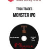 Trick Trades – Monster IPO