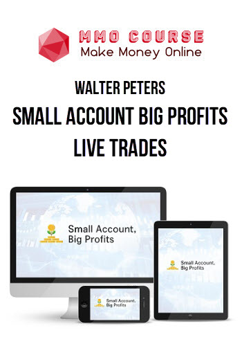 Walter Peters – Small Account Big Profits Live Trades