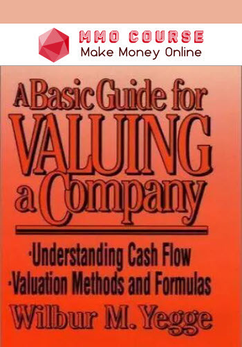 Wilbur M. Yegge – A Basic Guide of Valuing a Company