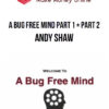 A Bug Free Mind Part 1 + Part 2 - Andy Shaw