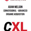 Adam Melson - Conversionxl - Advanced Organic Acquisition