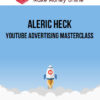 Aleric Heck – YouTube Advertising MasterClass