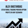 Alex Bastardas – Situational Trading - Proven Option Profits in any Scenario