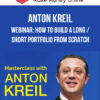 Anton Kreil – WEBINAR: How to Build a Long / Short Portfolio from Scratch