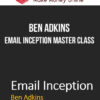 Ben Adkins – Email Inception Master Class