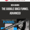 Ben Adkins – The Google Docs Funnel Advanced
