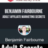 Benjamin Fairbourne – Adult Affiliate Marketing Secrets