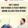 Brett Romero – How To Make A Steady Monthly Income Selling Stock Options
