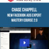 Chase Chappell - NEW Facebook Ads Expert Mastery Course 2.0