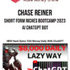 Chase Reiner – Short Form Riches Bootcamp 2023 – AI ChatGPT Bot