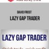 David Frost – Lazy Gap Trader