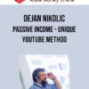 Dejan Nikolic – Passive Income – Unique YouTube Method