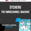 Dtchero – The Omnichannel Machine