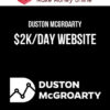 Duston Mcgroarty – $2K/Day Website