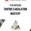 Eyal Matsliah – Tantric Ejaculation Mastery