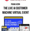 Frank Kern – The Live AI Customer Machine Virtual Event