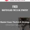 Fred – Master Class: The E.G.M. Strategy