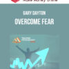 Gary Dayton – Overcome Fear