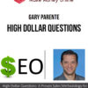 Gary Parente – High Dollar Questions: A Proven Sales Methodology for Closing Large SEO Deals
