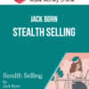 Jack Born – Stealth Selling