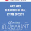 Jared James – Blueprint For Real Estate Success