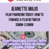Jeanette Milio – Film Financing Today: How to Finance a Film Between $5MM-$10MM