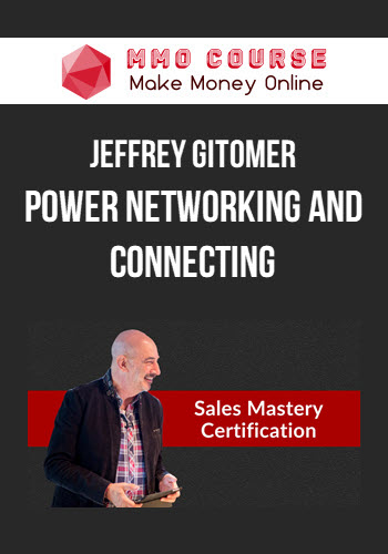 Jeffrey Gitomer – Power Networking and Connecting Jeffrey Gitomer – Power Networking and Connecting