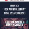 Jimmy Rex – 100K Agent Blueprint (Real Estate Course)
