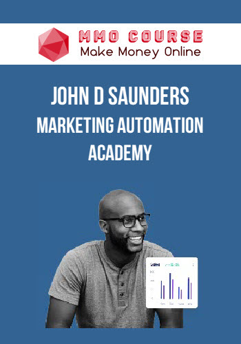 John D Saunders – Marketing Automation Academy
