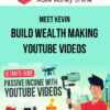 Meet Kevin – Build Wealth Making Youtube Videos