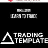 Mike Aston – Learn To Trade