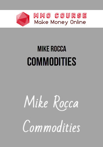 Mike Rocca – Commodities Mike Rocca – Commodities