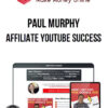 Paul Murphy – Affiliate Youtube Success