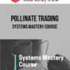 Pollinate Trading – Systems Mastery Course