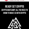 Ready Set Crypto – Crypto Bootcamp: All You Need To Know To Make $$ With Crypto