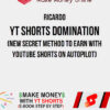 Ricardo – Yt Shorts Domination (New Secret Method to earn With Youtube Shorts on autopilot)