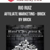 Rio Ruiz – Affiliate Marketing – Brick by Brick