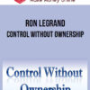 Ron Legrand – Control Without Ownership