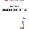 Sean D'Souza – Strategic Goal-Setting (How To Achieve At Least 50% Of Your Goals In Any Given Year)