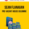 Sean Flanagan – Pre-Vacant House Goldmine