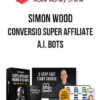 Simon Wood – Conversio Super Affiliate A.I. Bots