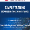 Simple Trading – Stop Missing those Hidden Trades