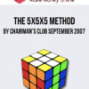 The 5x5x5 Method By Chairman's Club September 2007